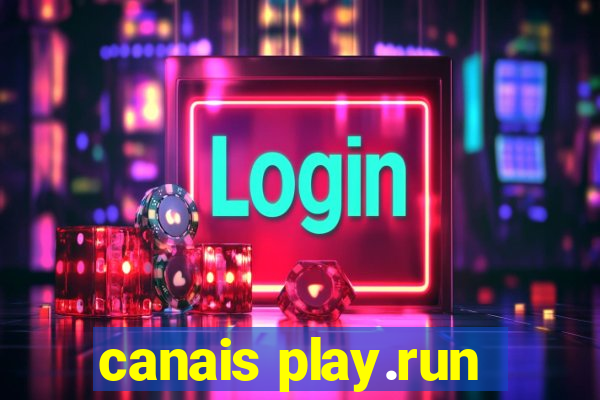 canais play.run